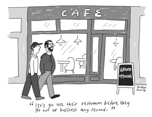 "Let's go use their restroom before they go out of business any second?"