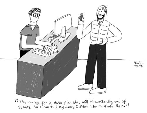 "I'm looking for a data plan that will be constantly out of service so I can tell my dates I didn't mean to ghost them."