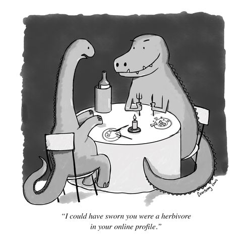 "I could have sworn you were a herbivore in your online profile."