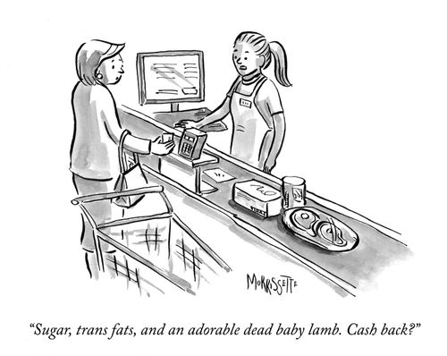 "Sugar, trans fats, and an adorable dead baby lamb. Cash back?"