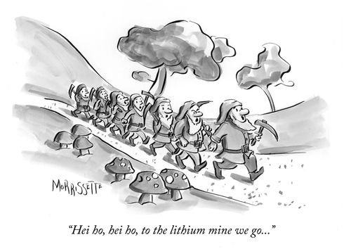 "Hei ho, hei ho, to the lithium mines we go.,,"
