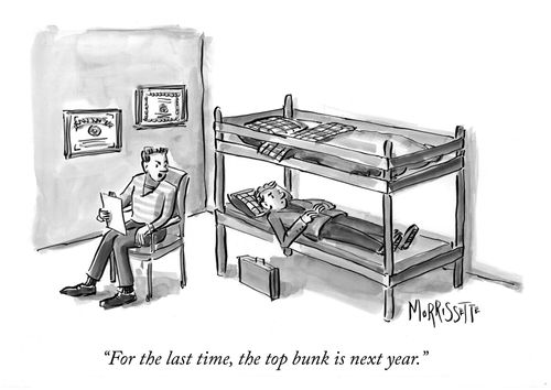 "For the last time, the top bunk is next year."