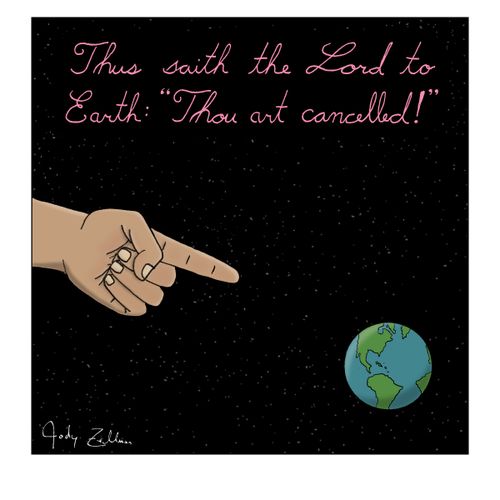 Thus saith the Lord to Earth: 'Thou art cancelled!'