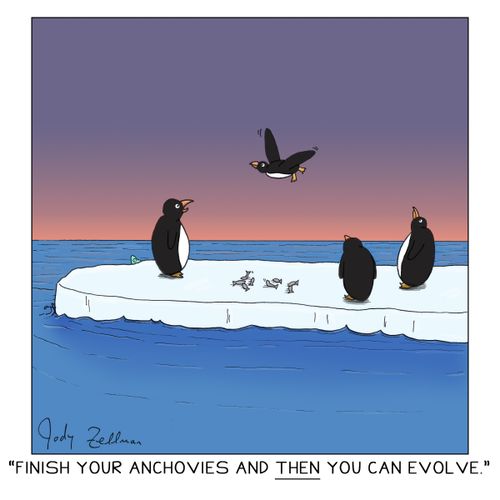 "Finish your anchovies and then you can evolve."