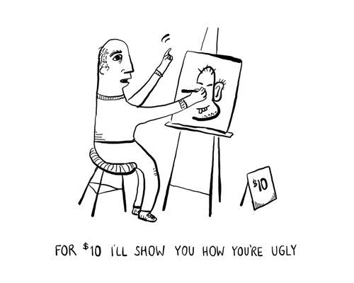 For $10 I'll show you how you're ugly.