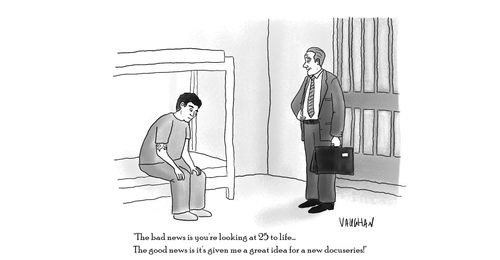 "The bad news is you're looking at 25 to life. . . the good news is it's given me a great idea for a new docuseries."