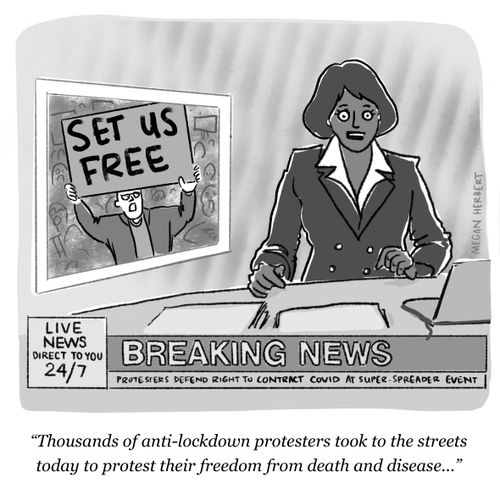 "Thousands of anti-lockdown protesters took to the streets today to protest their freedom from death and disease. . ."