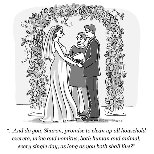 "...And do you, Sharon, promise to clean up all household excreta..."