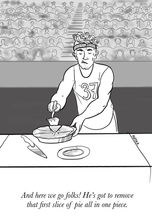 "And here we go folks! He's got to remove that first slice of pie all in one piece."