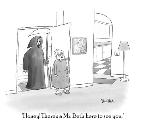 "Honey! There's a Mr. Beth here to see you."