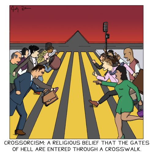Crossorcism: A religious belief that the fates of hell are entered through a crosswalk. 