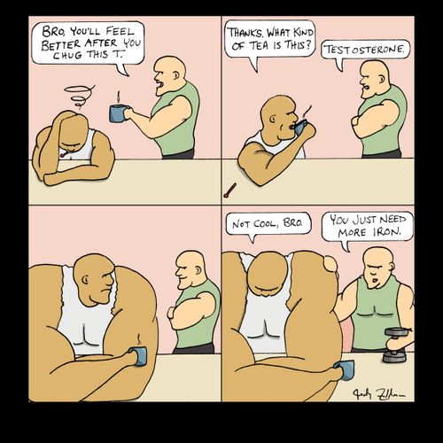"Bro, you'll feel better after you chug this T."