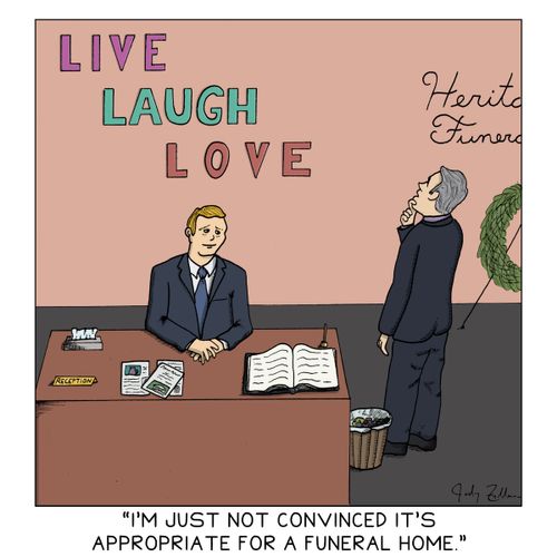 "I'm just not convinced it's appropriate for a funeral home."
