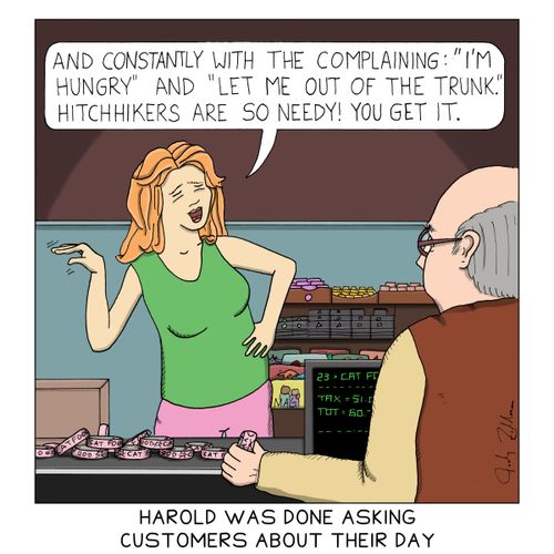 Harold Was Done Asking Customers About Their Day