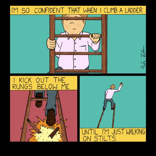 "I'm so confident that when I climb a ladder."