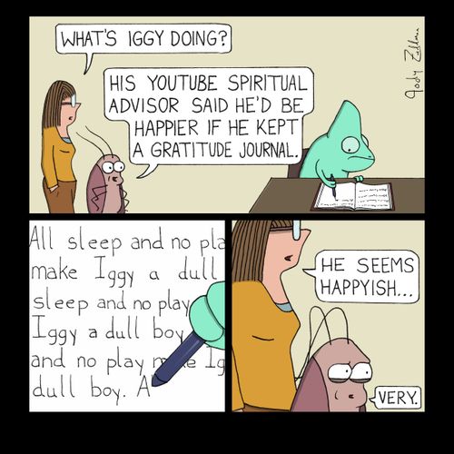 "His Youtube spiritual advisor said he'd be happier if he kept a gratitude journal."