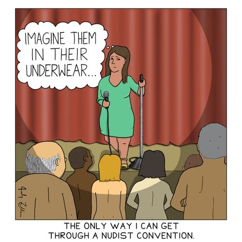 The only way I can get through a nudist convention.