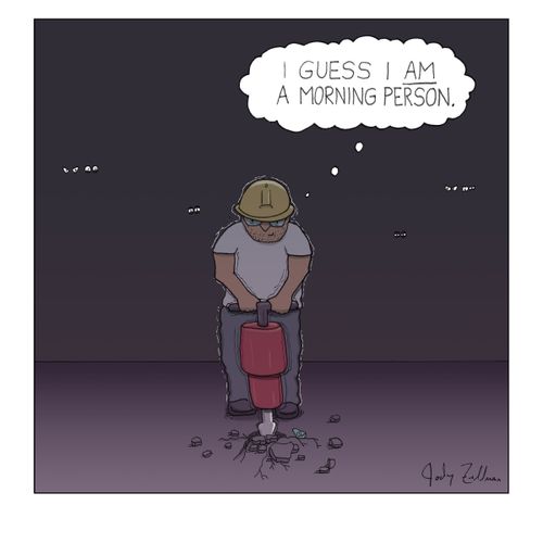 I guess I am a morning person