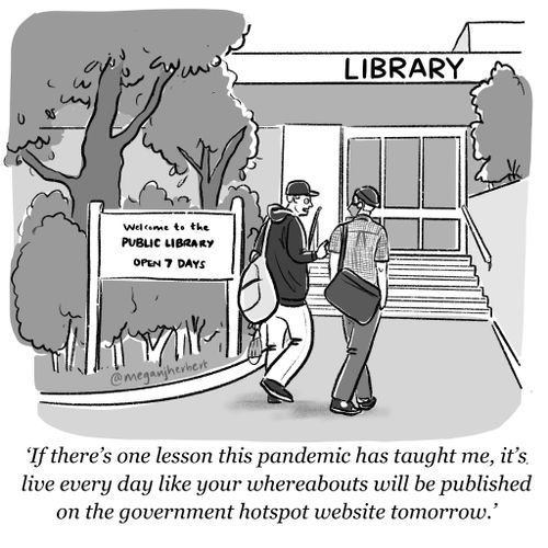 "If there's one lesson this pandemic has taught me, it's live every day like your whereabouts will be published on the government hotspot website tomorrow."