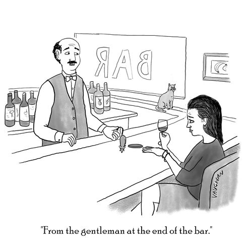 "From the gentleman at the end of the bar."