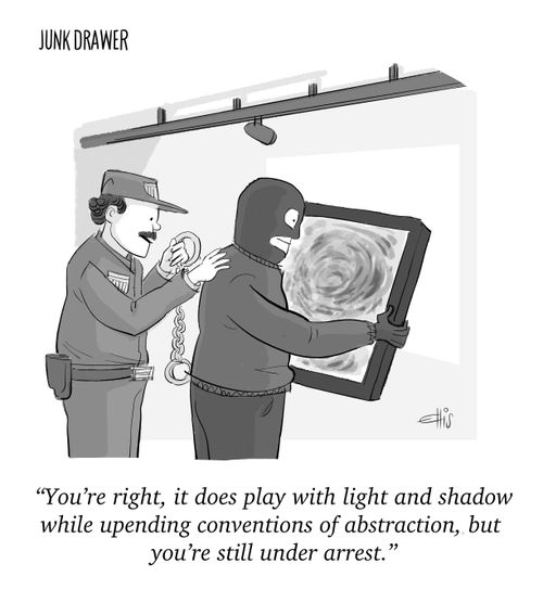 "You're right, it does play with light and shadow while upending conventions of abstraction, but you're still under arrest."