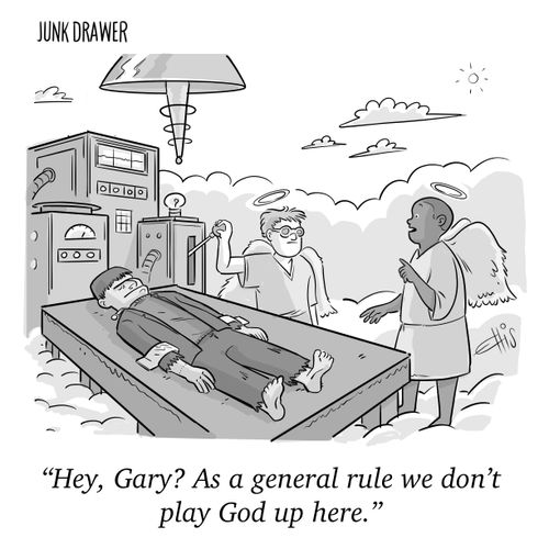 "Hey, Gary? As a general rule we don't play God up here."