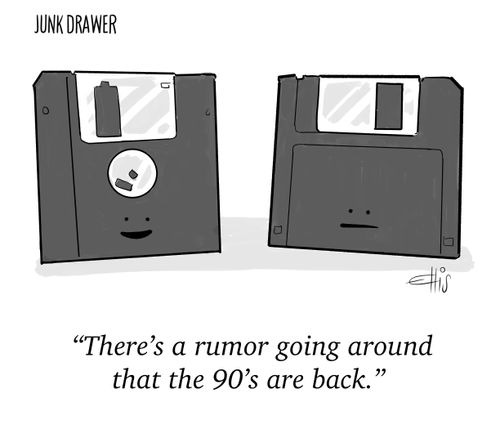 "There's a rumor going around that the 90's are back."