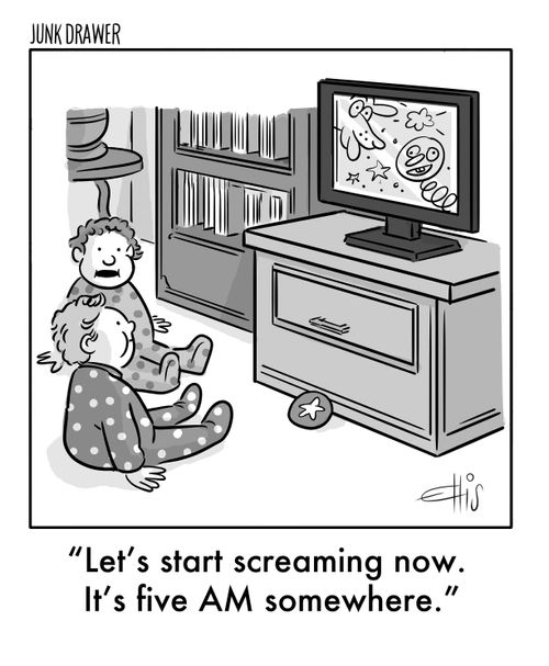 "Let's start screaming now. It's five AM somewhere."