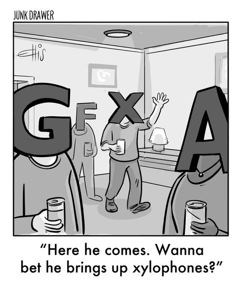 "Here he comes. Wanna bet he brings up xylophones?"