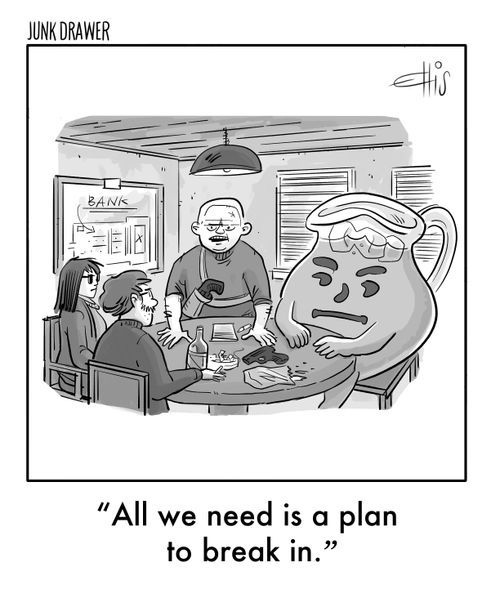 "All we need is a plan to break in."