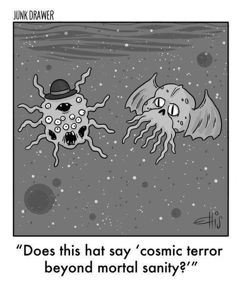  "Does this hat say 'cosmic terror beyond mortal sanity?'"