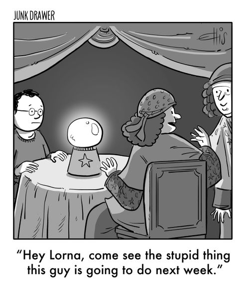 "Hey Lorna, come see the stupid thing this guy is going to do next week."