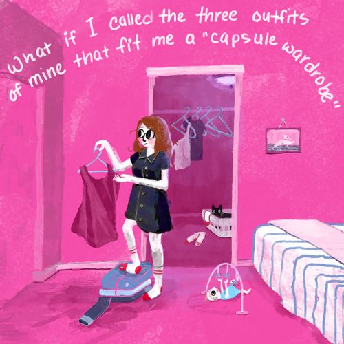 "What if I called the three outfits that fit me a 'capsule wardrobe'."