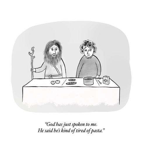 "God has just spoken to me. He said he's kind of tired of pasta."