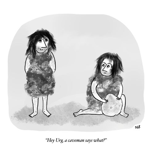 "Hey Urg, a caveman says what?"