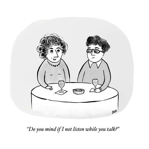 "Do you mind if I not listen while you talk?"