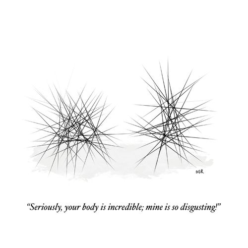 "Seriously, your body is incredible; mine is so disgusting!"