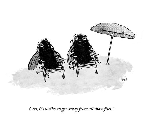 "God, it's so nice to get away from all those flies."