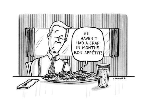 "Hi! I haven't had a crap in months. Bon appetit!"