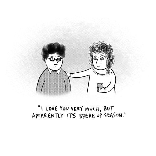 "I love you very much, but apparently it's break-up season."