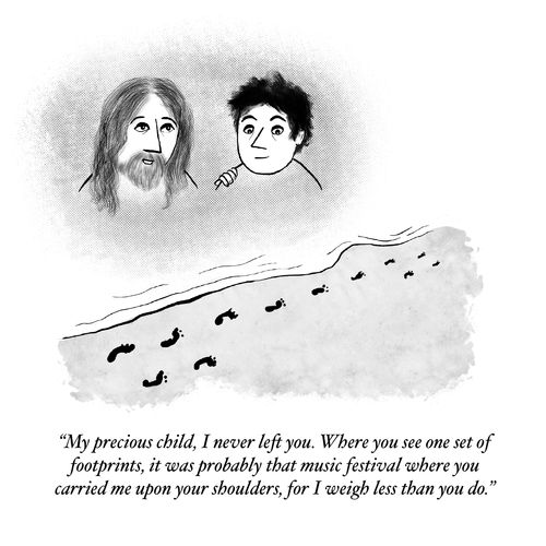 "My precious child, I never left you. Where you see one set of footprints, it was probably that music festival where you carried me upon your shoulders, for I weigh less than you do."