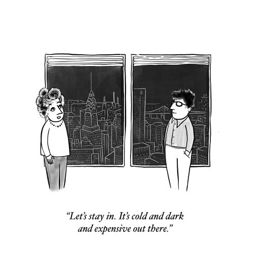 "Let’s stay in. It’s cold and dark and expensive out there."