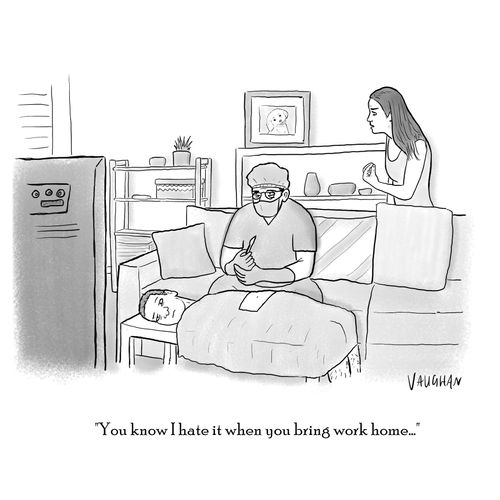 "You know I hate it when you bring work home..."