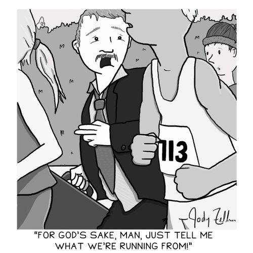 "For God's sake, man, just tell me what we're running from!"