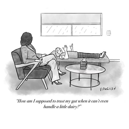 "How am I supposed to trust my gut when it can't even handle a little dairy?"
