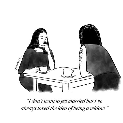 "I don’t want to get married but I’ve always loved the idea of being a widow."