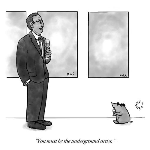 "You must be the underground artist."