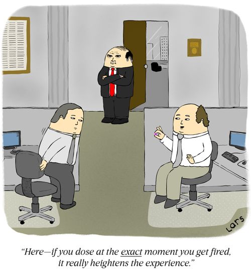 "Here – if you dose at the exact moment you get fired, it really heightens the experience."