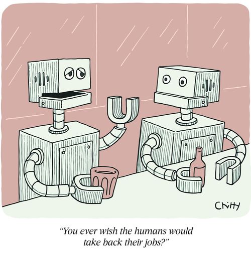 "You ever wish the humans would take back their jobs?"
