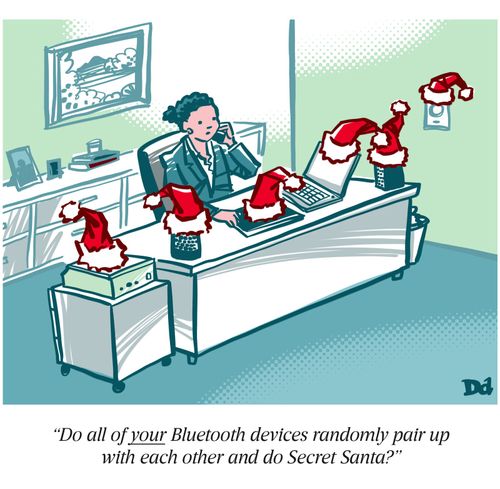 "Do all of your Bluetooth devices randomly pair up with each other and do Secret Santa?"